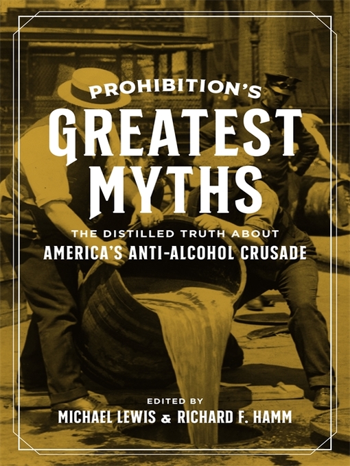 Title details for Prohibition's Greatest Myths by Michael Lewis - Available